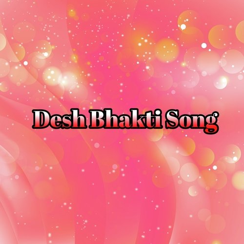 Desh bhakti song