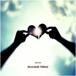 Dila Kahe Todale