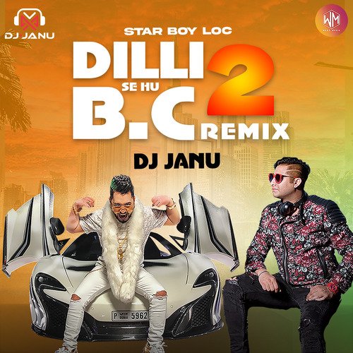 Dilli Se Hu B.C 2 (DJ Janu Remix)