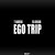 Ego Trip