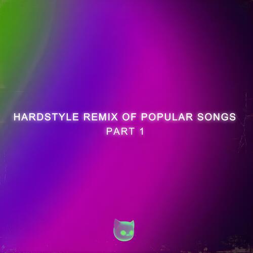 Hardstyle Remix of Popular Songs (Part 1)_poster_image