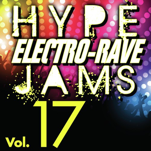 Hype Electro-Rave Jams, Vol. 17