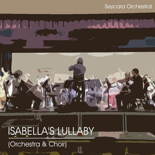 Isabella's Lullaby (Orchestra & Choir)