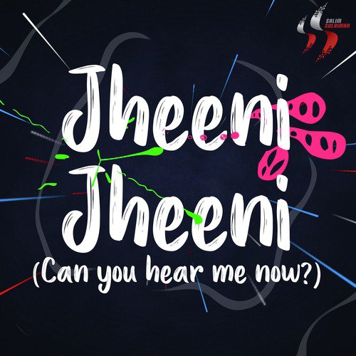 Jheeni Jheeni (Can You Hear Me Now)