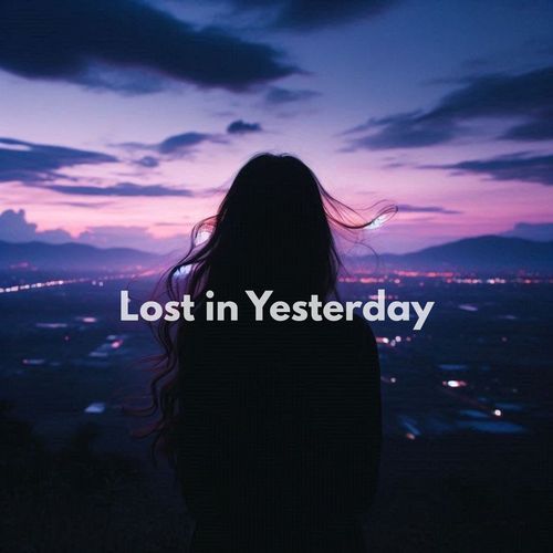 Lost in Yesterday