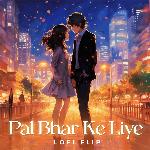 Pal Bhar Ke Liye (Lofi Flip)