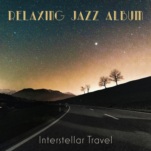 Relaxing Jazz Album (Interstellar Travel)