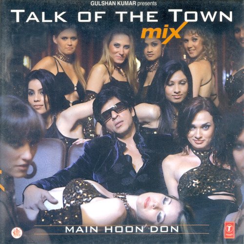 Talk Of The Town Mix:  Main Hoon Don