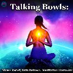 Talking Bowls: Stress Relief, Skin Refresh, Meditation Harmony