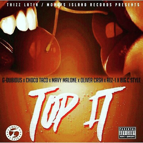 Top It (feat. G Dubious, Mavy Malone, Oliver Cash, Rez-1 & Big C Style)