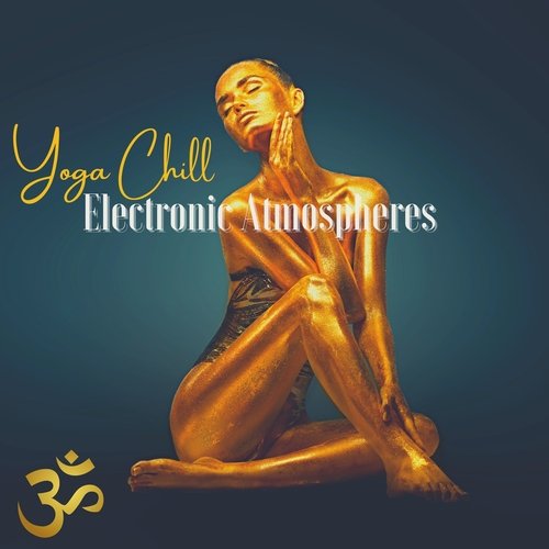 Yoga Chill Electronic Atmospheres - Lo-fi Chill for Vinyasa Yoga Energising Practice