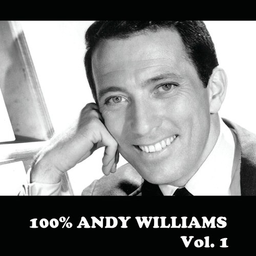 100% Andy Williams, Vol. 1