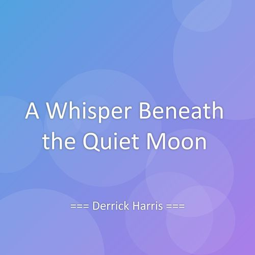 A Whisper Beneath the Quiet Moon