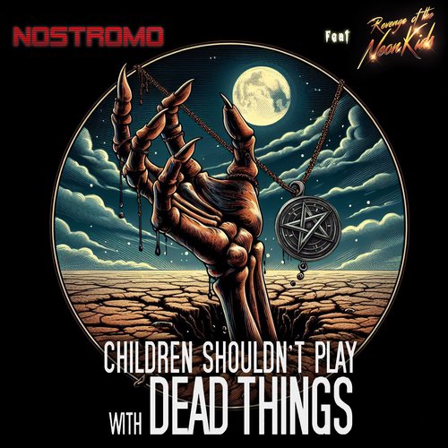 Children Shouldn't Play with Dead Things (feat. Revenge of the Neon Kids)