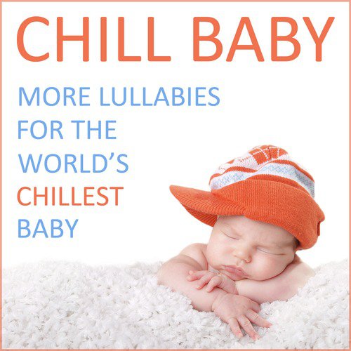 Chill Baby: More Lullabies for the World's Chillest Baby