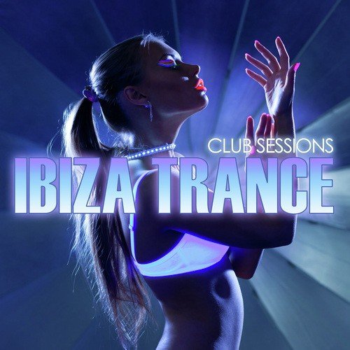 Club Sessions Ibiza Trance