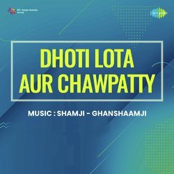 Dhoti Lota Aur Chawpatty-CiY,UwNaQ1c