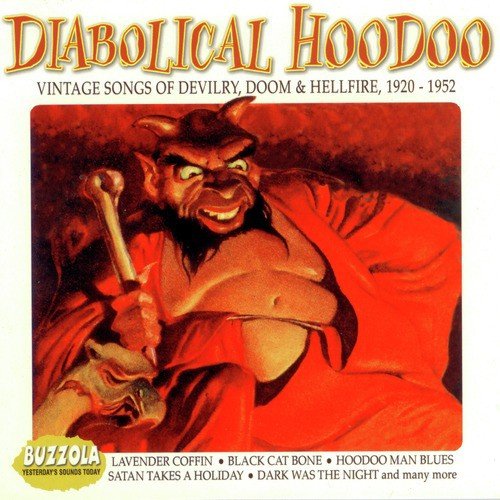 Diabolical Hoodoo: Vintage Songs Of Devilry, Doom & Hellfire 1920-1952