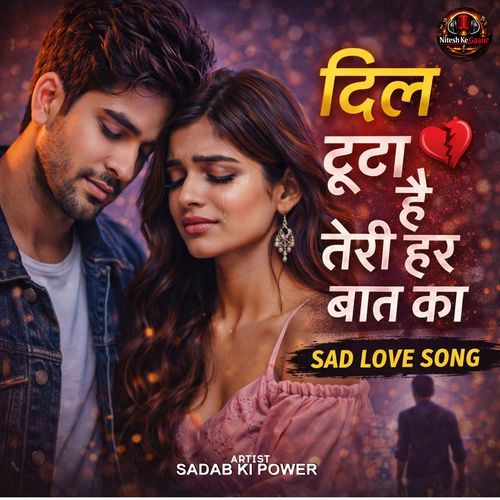 Dil Toota Hai Teri Har Baat Ka