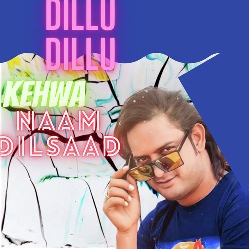 Dillu Dillu Kehwa Naam Dilsaad