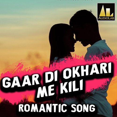 GAAR DI OKHARI ME KILI (Romantic Song)