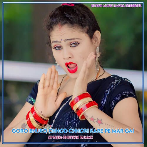 Goro Bhuro Chhod Chhori Kare Pe Mar Gai