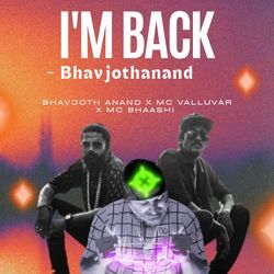 I'M BACK - BhavjothAnand-XT1SfixYXHc