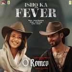 Ishq Ka Fever (From "O' Romeo")_poster_image