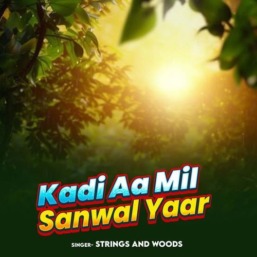 Kadi Aa Mil Sanwal Yaar