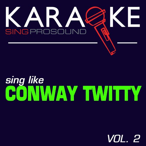 Karaoke in the Style of Conway Twitty, Vol. 2