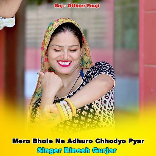 Mero Bhole Ne Adhuro Chhodyo Pyar