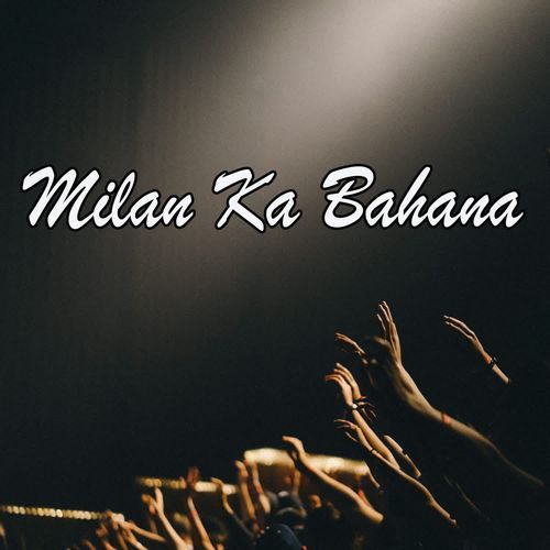 Milan Ka Bahana