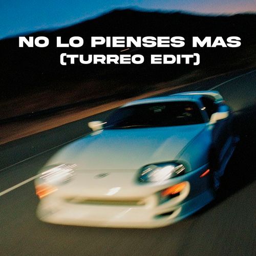 No Lo Pienses Mas (Turreo Edit)