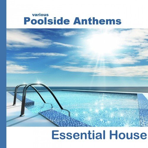 Poolside Anthems Essential House