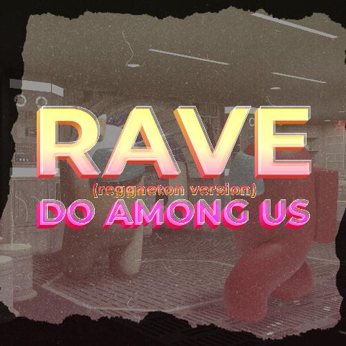 RAVE DO AMONG US (reggaeton version)_poster_image