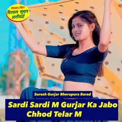 Sardi Sardi M Gurjar Ka Jabo Chhod Telar M-Gh8EXhhAbUY