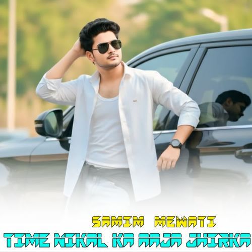 TIME NIKAL KA AAJA JHIRKA