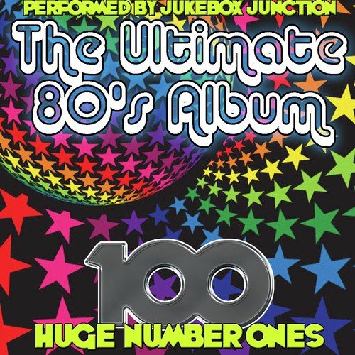 The Ultimate 80's Album: 100 Huge Number Ones