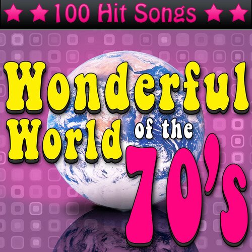 The Wonderful World of the 70's - 100 Hit Songs (Rerecorded)