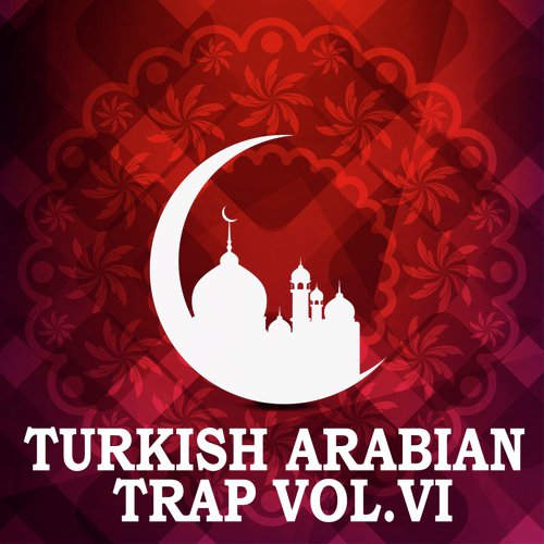Turkish Arabian Trap, Vol. 6