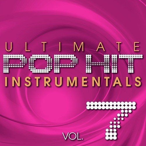 Ultimate Pop Hit Instrumentals, Vol. 7