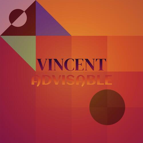 Vincent Advisable