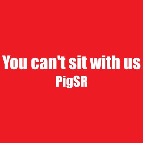 You can't sit with us