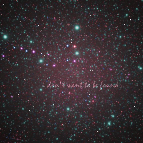 i don't want to be found