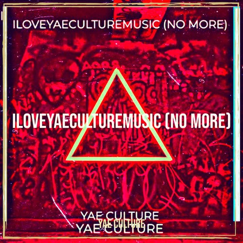 iLoveyaeculturemusic (No More) cover art
