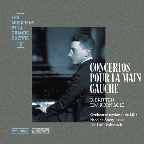 Britten & Korngold: Concertos pour la main gauche (Les musiciens et la Grande Guerre, Vol. 10)_poster_image