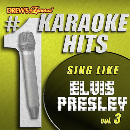Drew's Famous # 1 Karaoke Hits: Sing Like Elvis Presley, Vol. 3