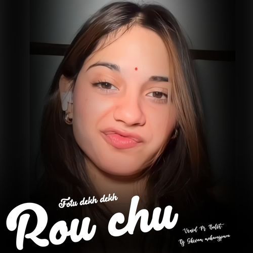 Fotu dekh dekh rou chu