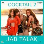 Jab Talak (From “Cocktail 2”)_poster_image