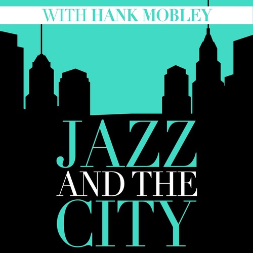 Jazz And The City With Hank Mobley